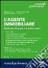 L'agente immobiliare. Guida per l'esame e la professione libro