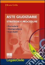 Aste giudiziarie. Strategie e procedure. Con CD-ROM