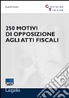 250 motivi di opposizione agli atti fiscali libro