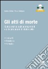 Gli atti di morte. Guida pratica agli adempimenti e alle procedure di stato civile. Con CD-ROM libro