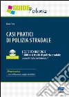 Casi pratici di polizia stradale. Con CD-ROM libro