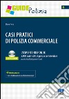 Casi pratici di polizia commerciale. Con CD-ROM libro