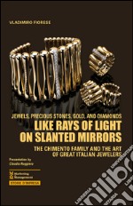 Like rays of light on slanted mirrors. The chimento family and the art of great italian jewelers