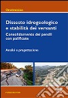 Dissesto idrogeologico e stabilità dei versanti. Consolidamento dei pendii con palificate. Analisi e progettazione libro di Froldi Piergiuseppe