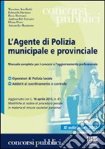 L'agente di polizia municipale e provinciale. Manuale completo per i concorsi e l'aggiornamento professionale libro