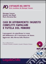 Casi di affidamento ingiusto conflitti familiari e tutela del minore. Con CD-ROM libro