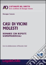 Casi di vicini molesti. Domande con risposte giurisprudenziali libro