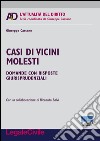 Casi di vicini molesti. Domande con risposte giurisprudenziali libro