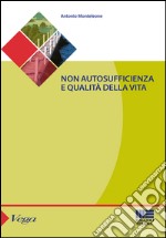 Non autosufficienza e qualità della vita libro