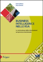 Business intelligence nelle RSA. La valutazione delle informazioni nel processo decisionale libro