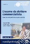 L'esame da dottore commercialista. Esercitazioni per la terza prova scritta libro