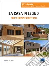 La casa in legno. Con 10 esempi progettuali libro di Del Corno Barbara