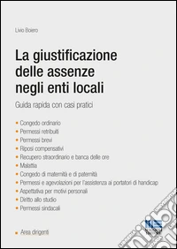 La giustificazione delle assenze negli enti locali. Guida rapida con casi pratici libro