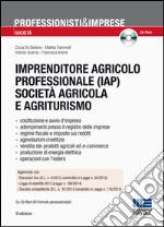 Imprenditore agricolo professionale (IAP) società agricola e agriturismo. Con CD-ROM libro