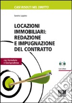 Locazioni immobiliari. Redazione e impugnazione del contratto. Con CD-ROM libro