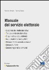 Manuale del servizio elettorale. Con aggiornamento online libro
