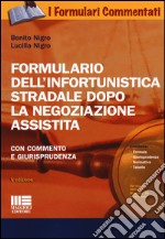 Formulario dell'infortunistica stradale dopo la negoziazione assistita. Con commento e giurisprudenza. Con CD-ROM libro