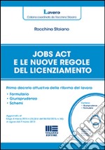 Jobs act e le nuove regole del licenziamento. Primo decreto attuativo della riforma del lavoro. Con CD-ROM libro