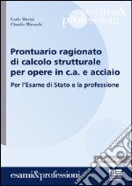 Prontuario ragionato di calcolo strutturale per opere in c.a. e acciaio. Per l'Esame di Stato e la professione libro