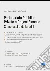 Partenariato pubblico privato e project finance. Come uscire dalla crisi libro