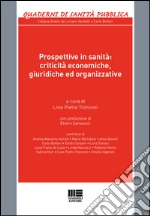 Prospettive in sanità. Criticità economiche, giuridiche ed organizzative