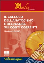 Il calcolo dell'anatocismo e dell'usura sui conti correnti 2015. Software libro