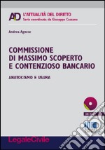 Commissione di massimo scoperto e contenzioso bancario. Anatocismo e usura. Con CD-ROM libro