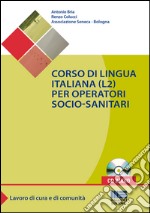 Corso di lingua italiana (L2) per operatori socio-sanitari. Con CD Audio