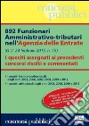 892 funzionari amministrativo-tributari nell'Agenzia delle Entrate. I quesiti assegnati ai precedenti concorsi risolti e commentati libro