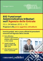 892 funzionari amministrativo-tributari nell'Agenzia delle Entrate. Prepararsi alla prova oggettiva attitudinale libro