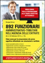 892 Funzionari amministrativo-tributari nell'Agenzia delle Entrate. Video corso per la preparazione alla prova oggettiva attitudinale con simulaziioni... DVD-ROM libro