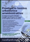 Prontuario tecnico urbanistico amministrativo. Con CD-ROM libro di Ceccarelli Alberto Fabio