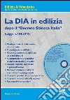 La DIA in edilizia. Con CD-ROM libro