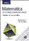 Matematica per le scienze economiche e sociali. Vol. 1: Funzioni di una variabile libro