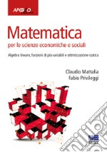 Matematica per le scienze economiche e sociali. Vol. 2: Algebra lineare, funzioni di più variabili e ottimizzazione statica libro