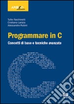 Programmare in C. Concetti di base e tecniche avanzate libro usato