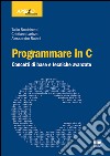 Programmare in C. Concetti di base e tecniche avanzate libro