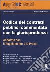 Codice dei contratti pubblici commentato con la giurisprudenza. Annotato con il regolamento e la prassi libro di Cutajar Ornella Massari Alessandro