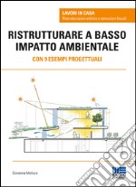 Ristrutturare a basso impatto ambientale. Con 9 esempi progettuali libro