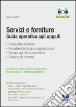 Servizi e forniture. Manuale per la gestione degli appalti sopra e sotto soglia comunitaria. Con CD-ROM libro