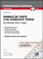 Manuale del perito e del consulente tecnico nel processo civile e penale. Con CD-ROM libro