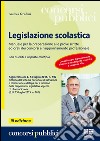 Legislazione scolastica. Manuale per la preparazione alle prove scritte ed orali dei concorsi e l'aggiornamento professionale. Con quesiti a risposta multipla libro di Gradini Andrea