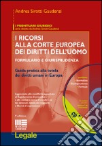 I ricorsi alla corte europea dei diritti dell'uomo. Con CD-ROM libro