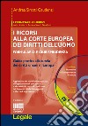 I ricorsi alla corte europea dei diritti dell'uomo. Con CD-ROM libro