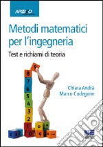 Metodi matematici per l'ingegneria. Test e richiami di teoria libro