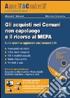 Gli acquisti nei comuni non capoluogo e il ricorso al MEPA. Con CD-ROM libro di Massari Alessandro Sorrentino Giancarlo