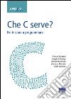 Che C serve? Per imparare a programmare libro di Burattini Chianese P.