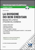 La divisione dei beni ereditari. Manuale per la pratica attuazione della normativa. Con CD-ROM libro