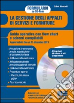 La gestione degli appalti di servizi e forniture. Guida operativa con flow chart e schemi compilabili. CD-ROM libro