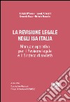 La revisione legale negli ISA italiani. Manuale operativo per il revisore legale e il sindaco di società libro